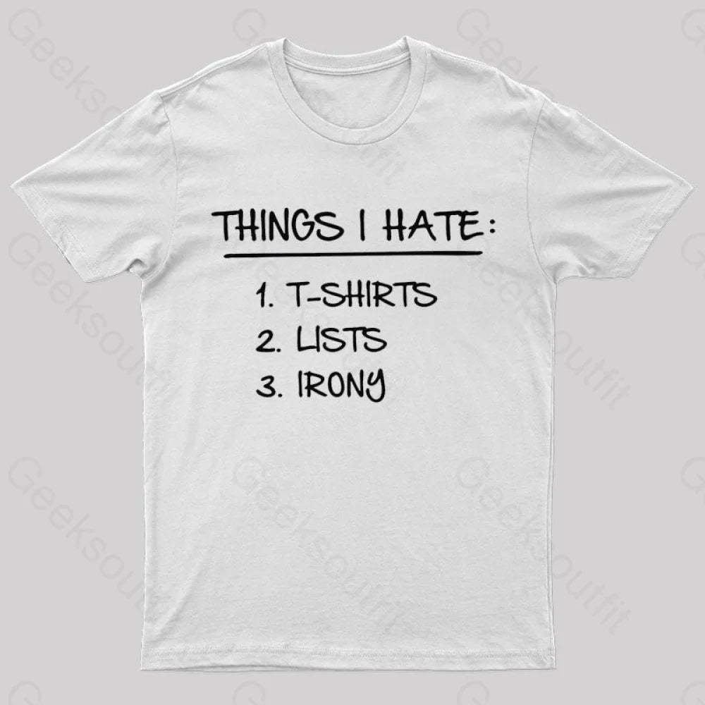 Things I Hate Geek T-Shirt White / S