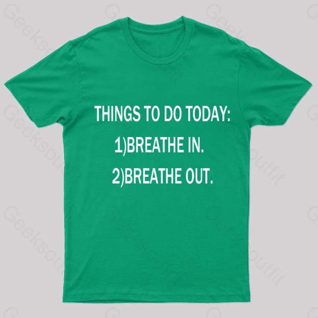 Things To Do Today Geek T-Shirt Green / S