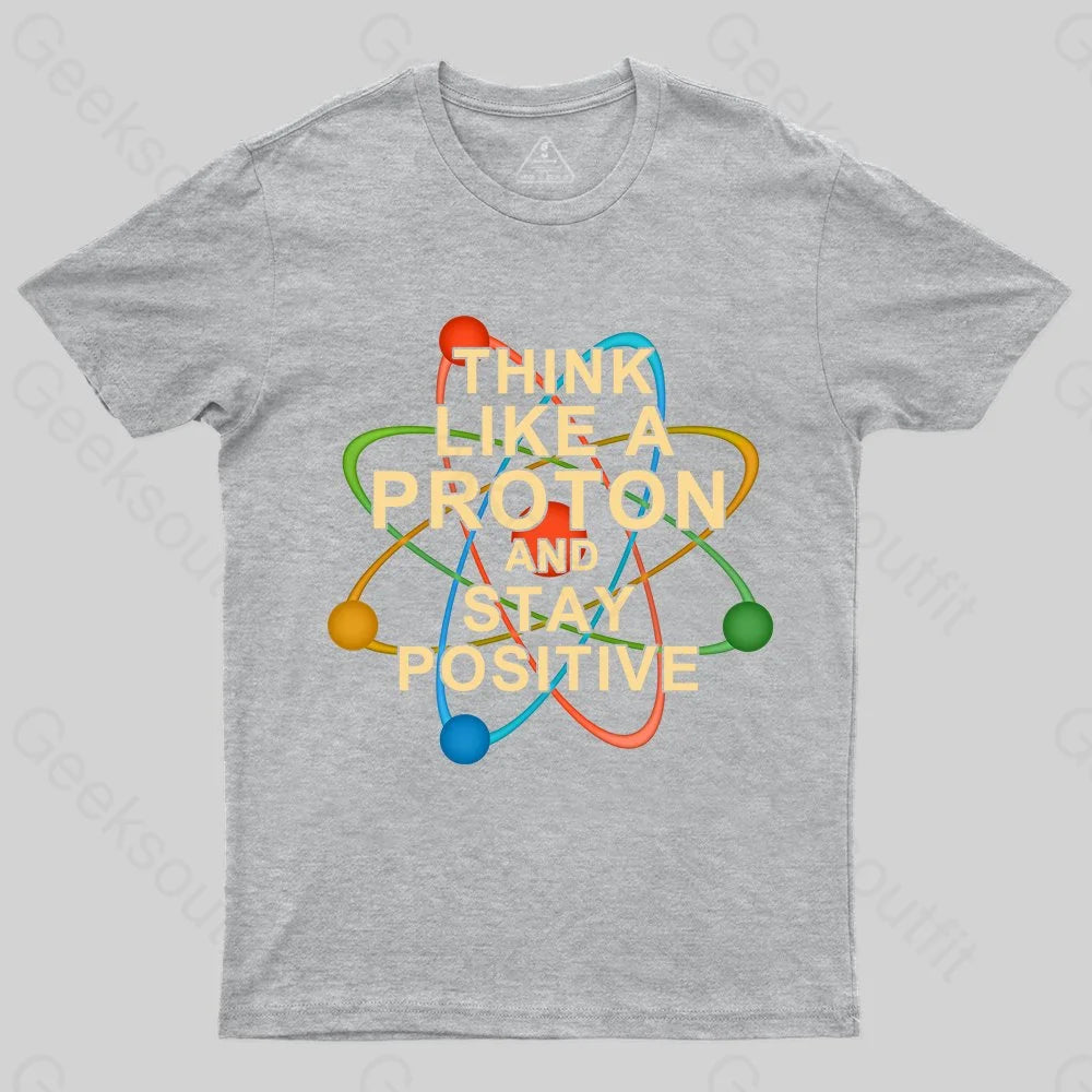 Think Like A Proton T-shirt - Geeksoutfit