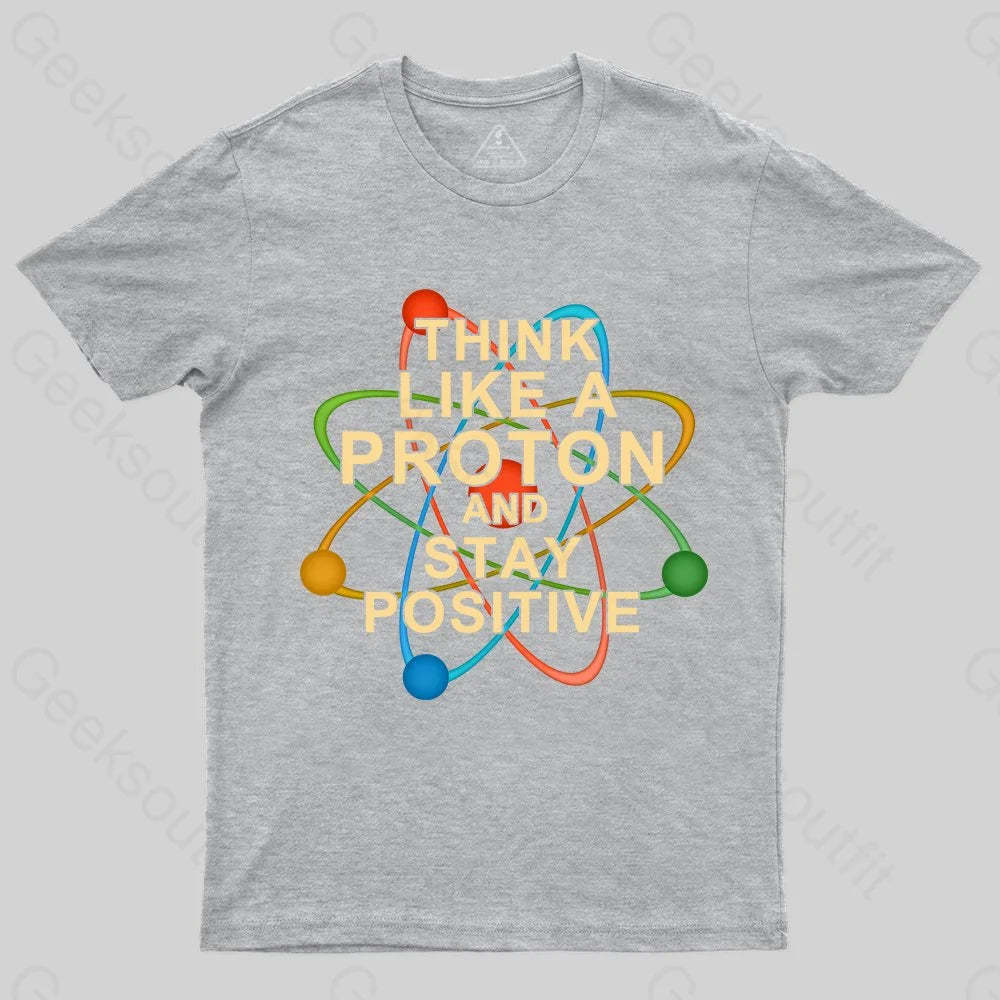 Think Like A Proton T-shirt - Geeksoutfit
