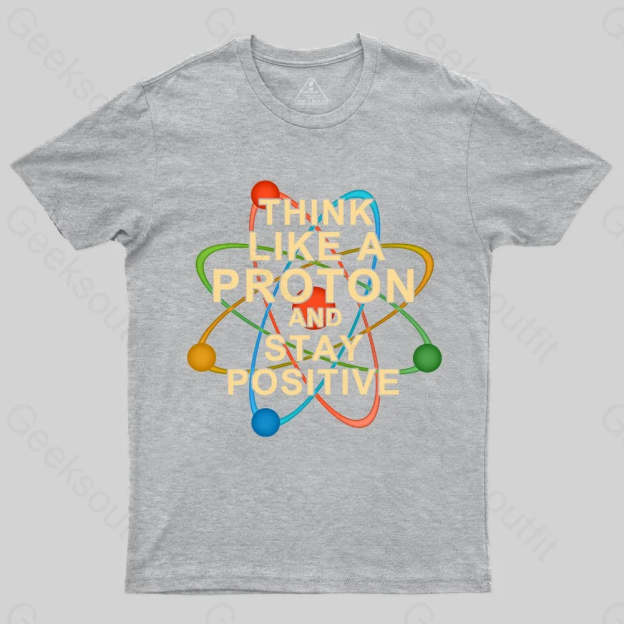 Think Like A Proton T-shirt - Geeksoutfit