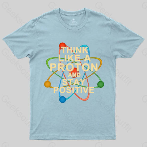 Think Like A Proton T-shirt - Geeksoutfit