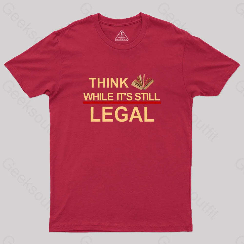 Think While Its Still Legal Geek T-Shirt Red / S