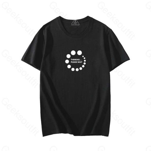 Thinking...please wait T-Shirt - Geeksoutfit