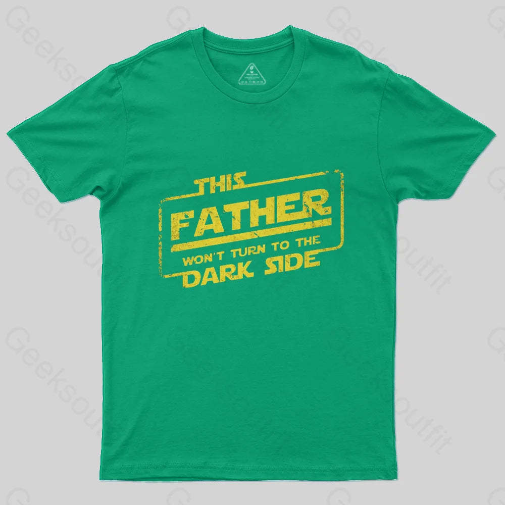 This Father Won't Turn to The Dark Side T-Shirt-Geeksoutfit-Father's Day,geek,Star Wars,t-shirt