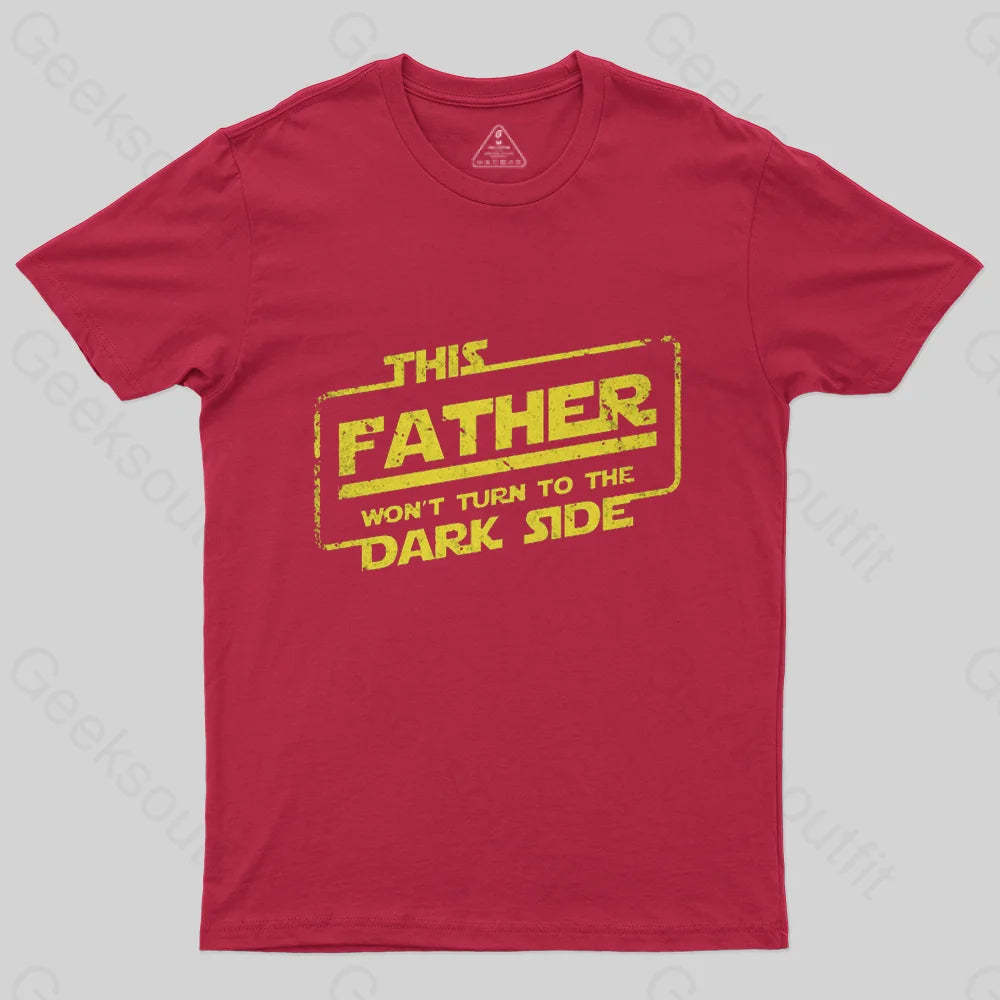 This Father Won't Turn to The Dark Side T-Shirt-Geeksoutfit-Father's Day,geek,Star Wars,t-shirt