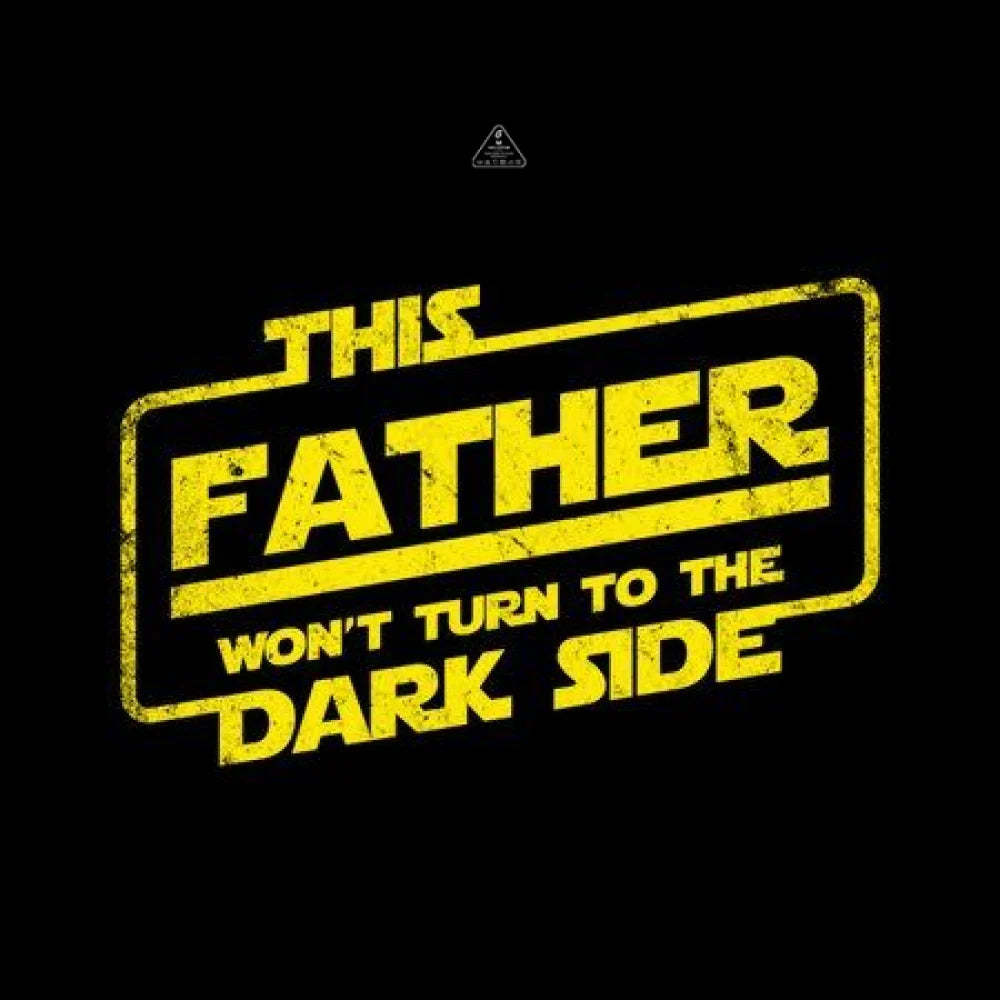 This Father Won't Turn to The Dark Side T-Shirt-Geeksoutfit-Father's Day,geek,Star Wars,t-shirt