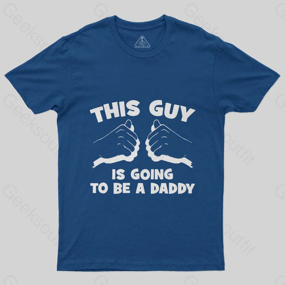 This Guy Is Going To Be Daddy T-Shirt-Geeksoutfit-Father's Day,geek,t-shirt