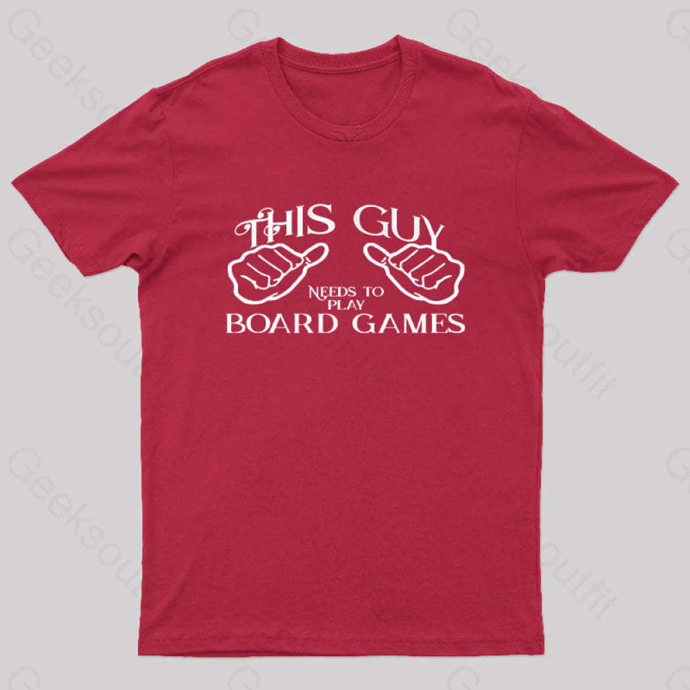 This Guy Needs To Play Board Games Geek T-Shirt Red / S