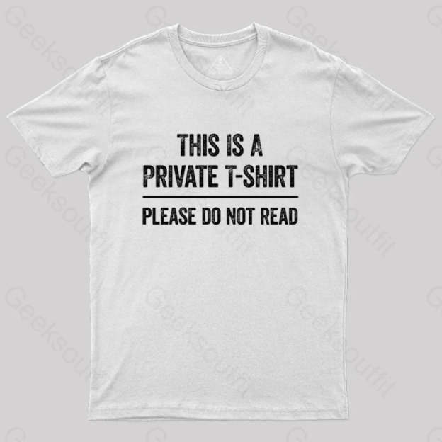 This Is A Private Please Do Not Read Geek T-Shirt White / S