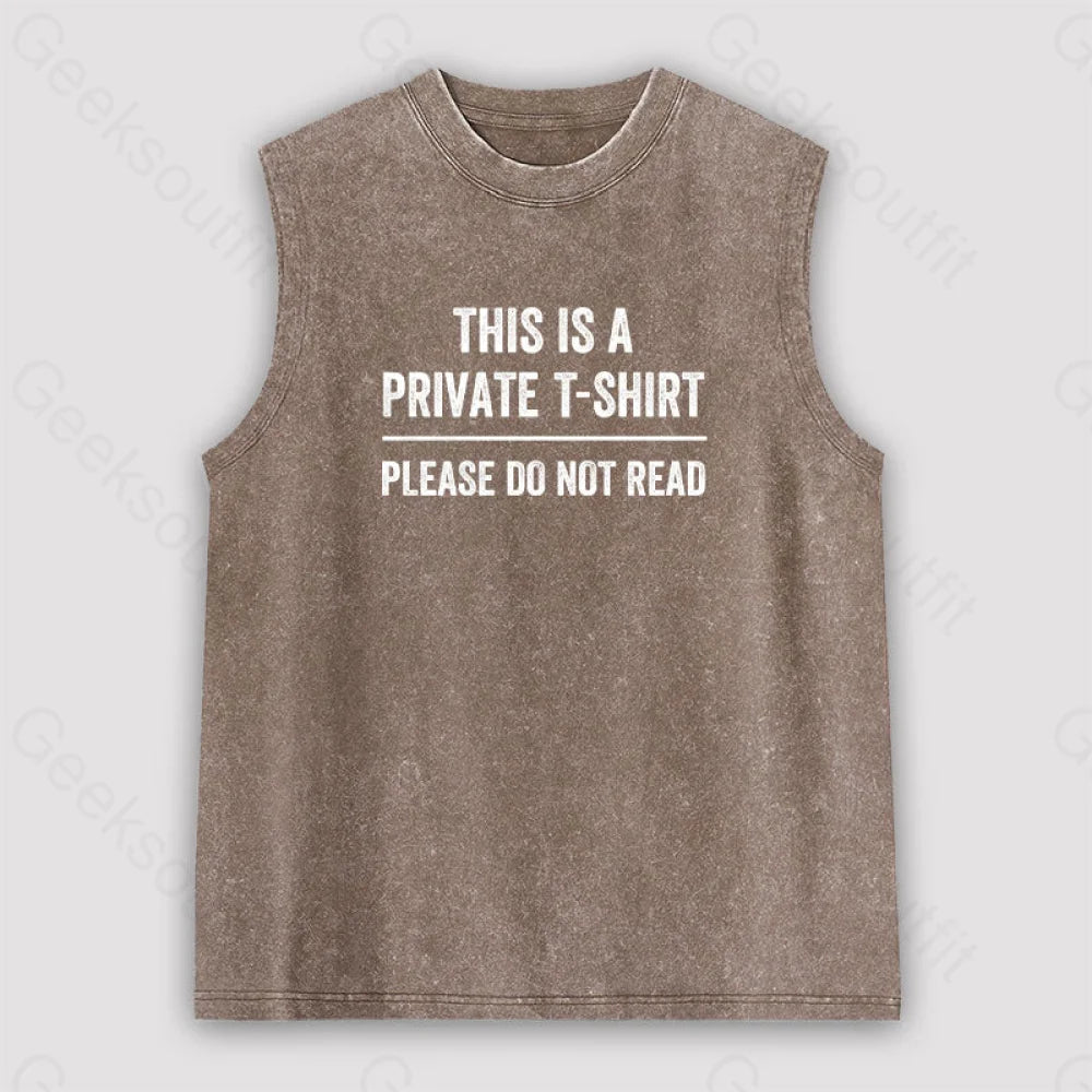 This Is A Private Please Do Not Read Unisex Washed Tank Brown / S