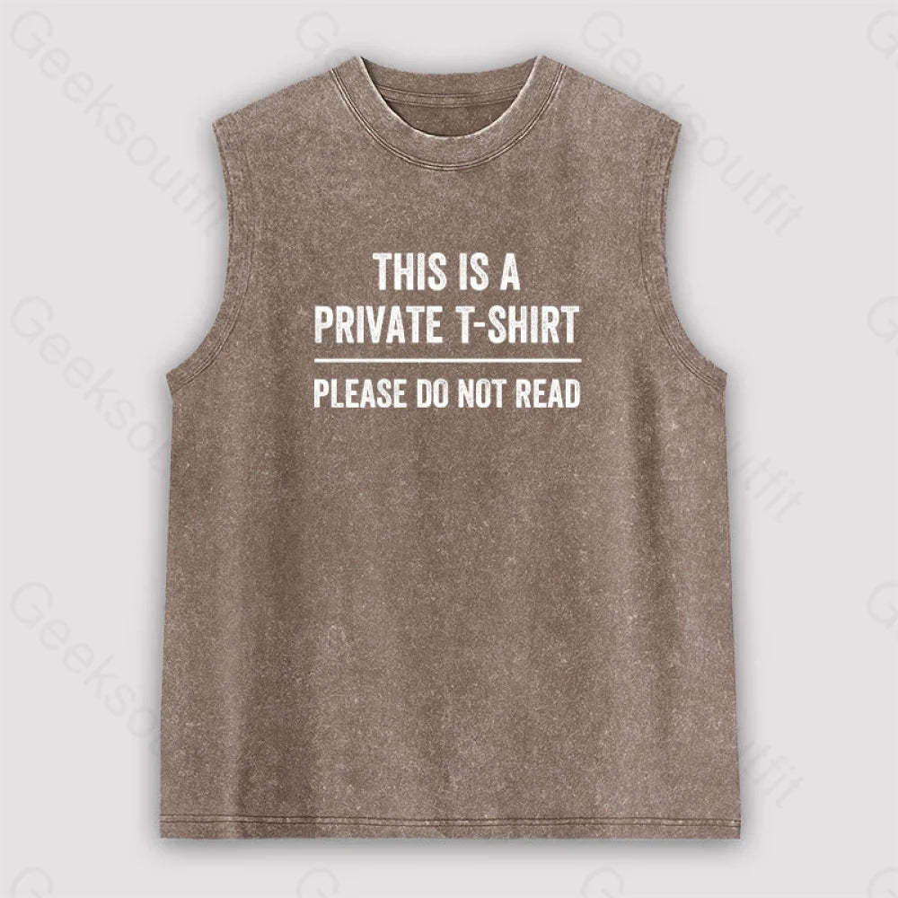 This Is A Private Please Do Not Read Unisex Washed Tank Brown / S