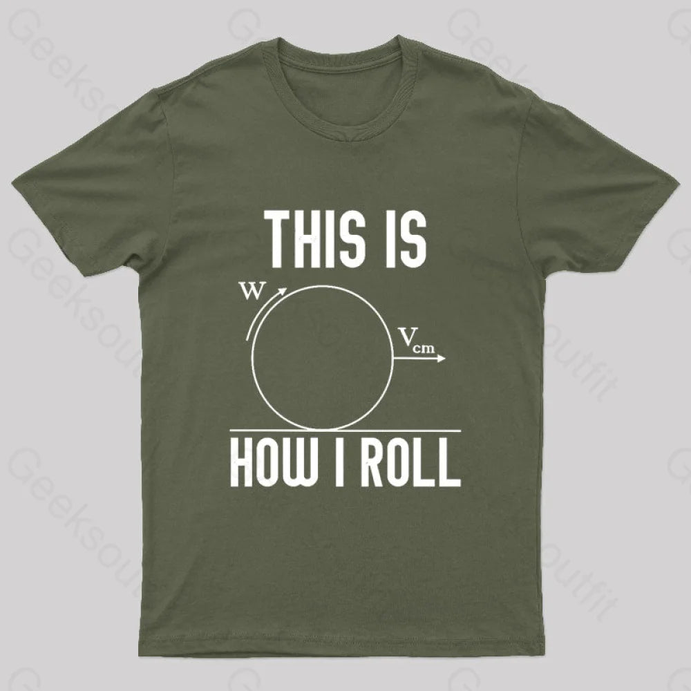 This Is How I Roll Geek T-Shirt Army Green / S