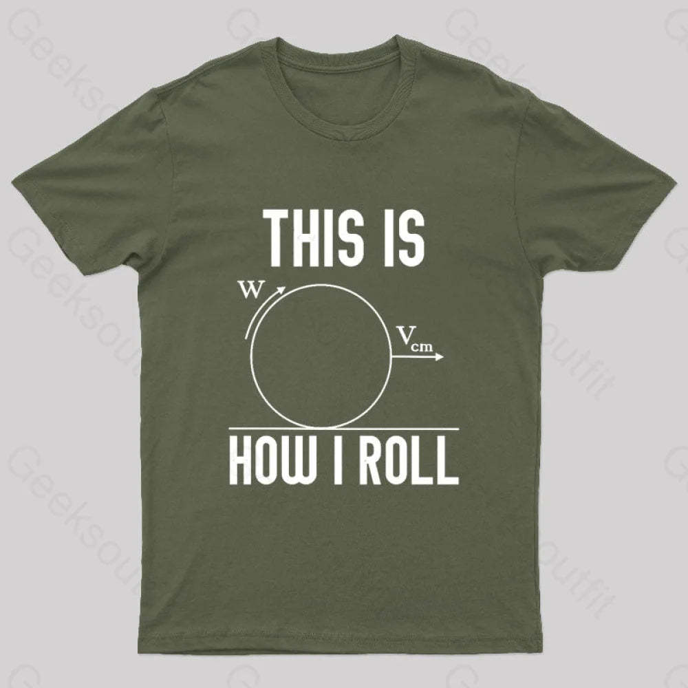 This Is How I Roll Geek T-Shirt Army Green / S