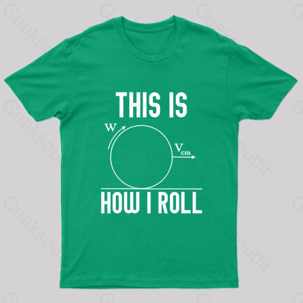This Is How I Roll Geek T-Shirt Green / S
