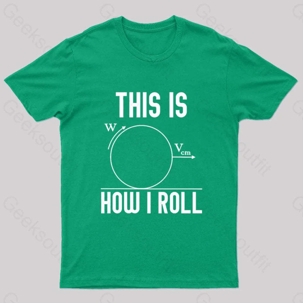 This Is How I Roll Geek T-Shirt Green / S