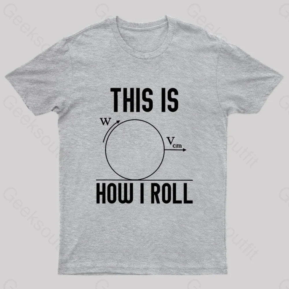 This Is How I Roll Geek T-Shirt Grey / S
