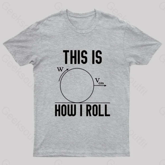 This Is How I Roll Geek T-Shirt Grey / S