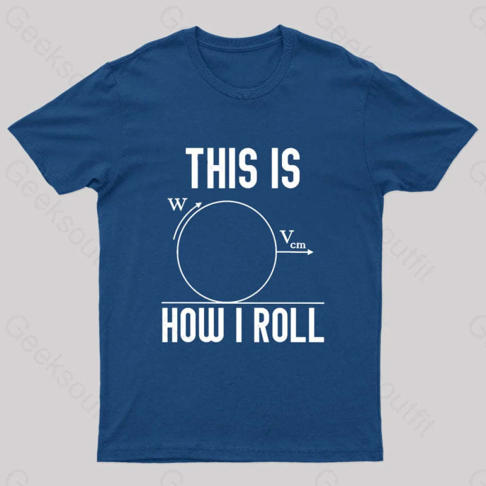 This Is How I Roll Geek T-Shirt Navy / S