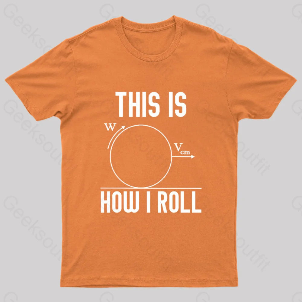 This Is How I Roll Geek T-Shirt Orange / S