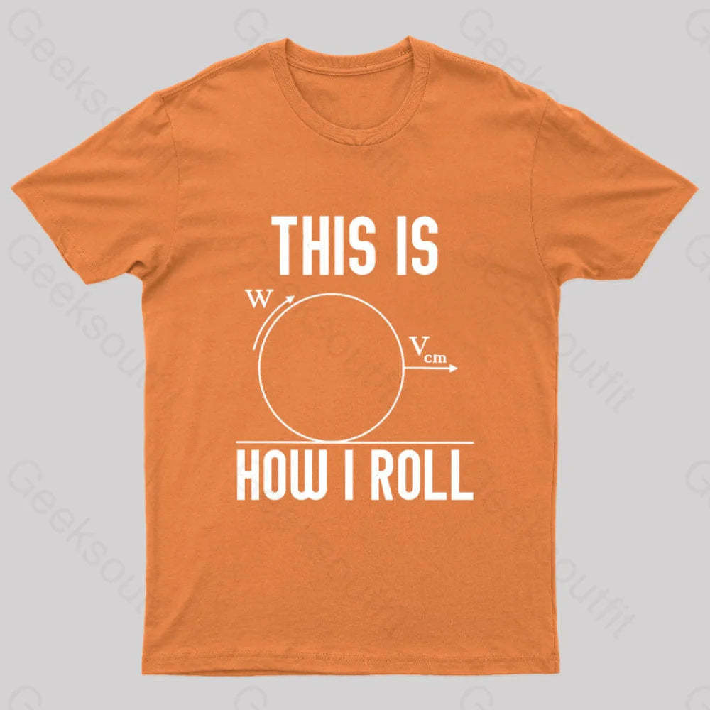 This Is How I Roll Geek T-Shirt Orange / S