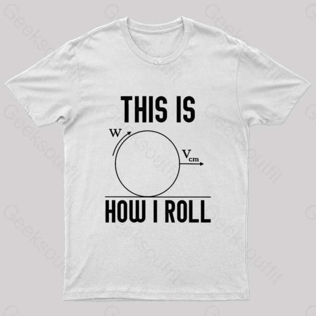 This Is How I Roll Geek T-Shirt White / S