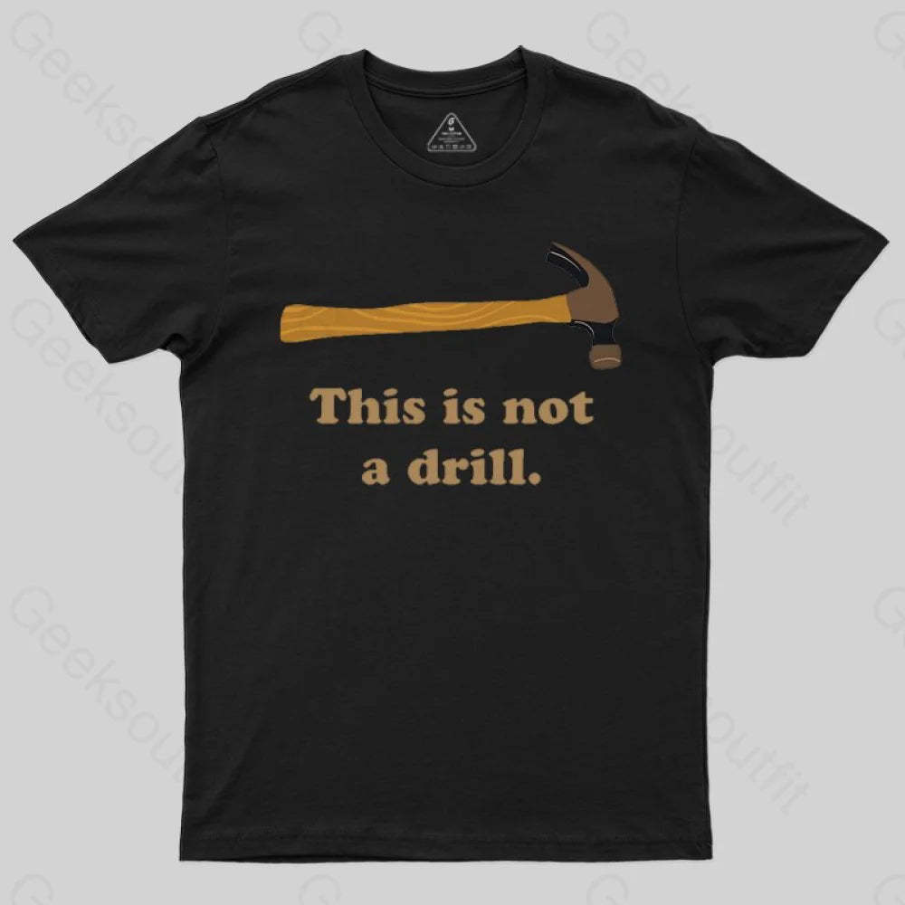 This is Not a Drill Essential T-Shirt - Geeksoutfit