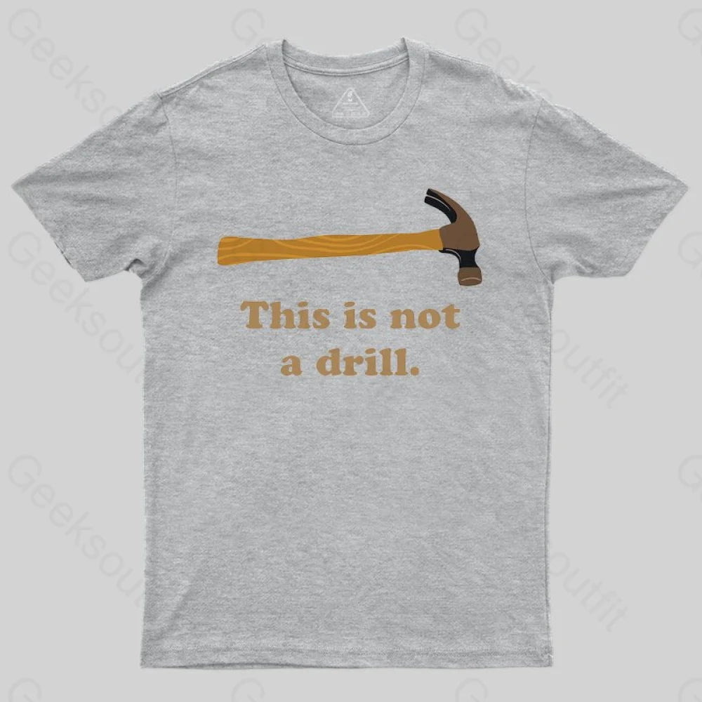 This is Not a Drill Essential T-Shirt - Geeksoutfit