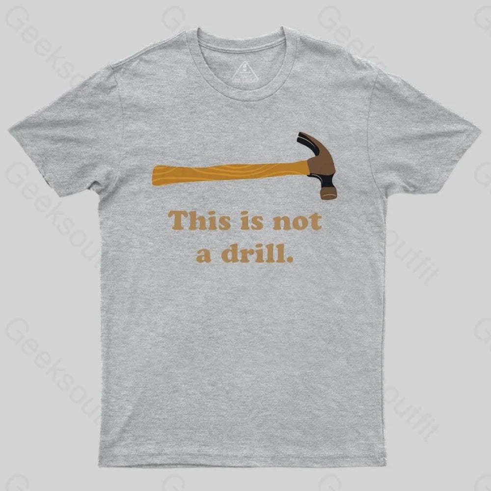 This is Not a Drill Essential T-Shirt - Geeksoutfit