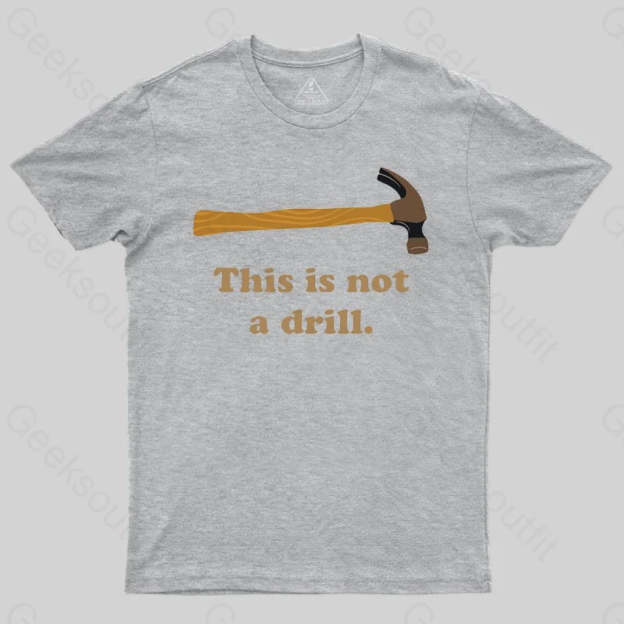 This is Not a Drill Essential T-Shirt - Geeksoutfit