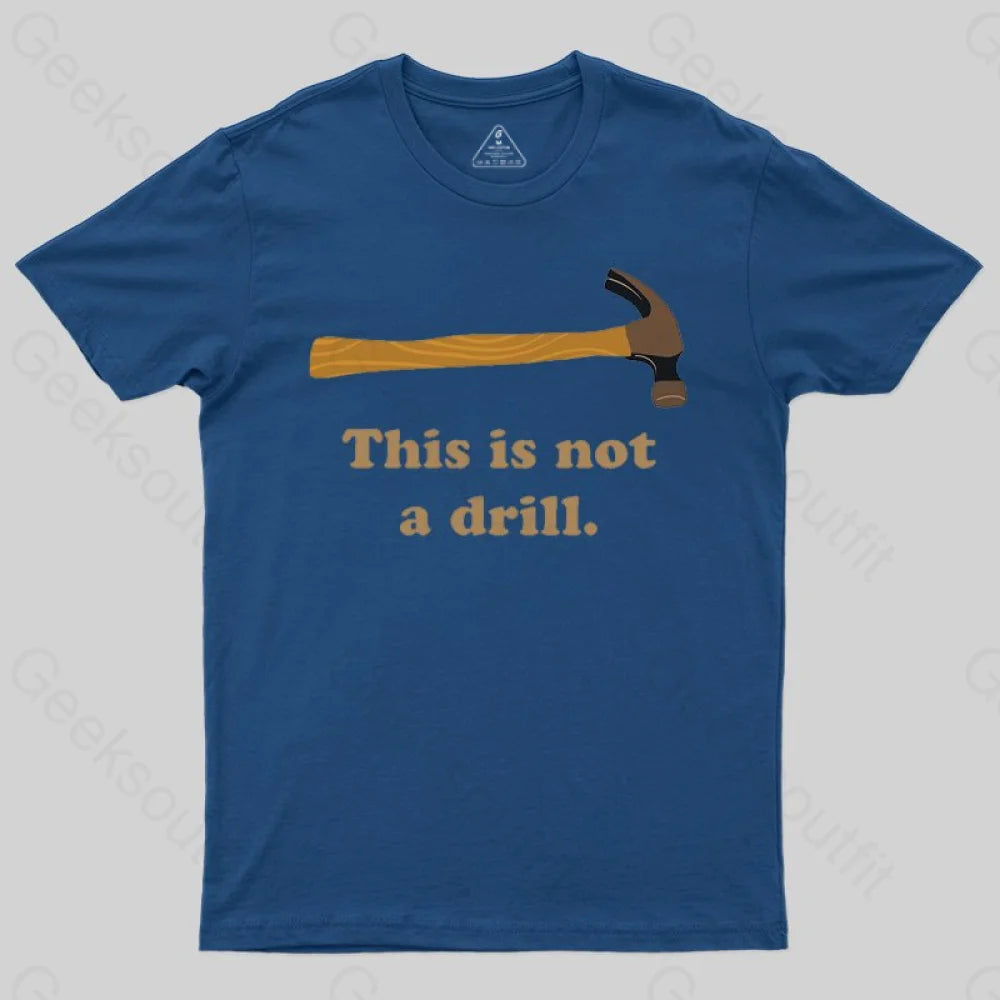 This is Not a Drill Essential T-Shirt - Geeksoutfit