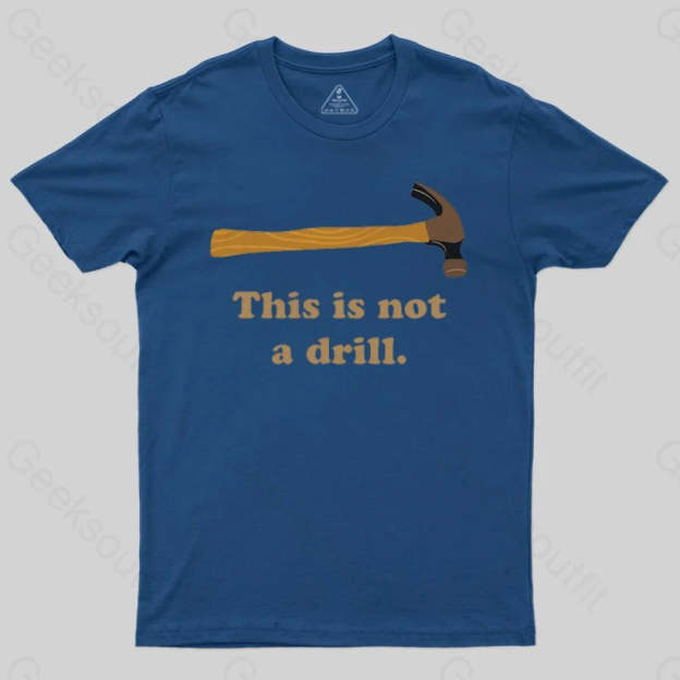 This is Not a Drill Essential T-Shirt - Geeksoutfit