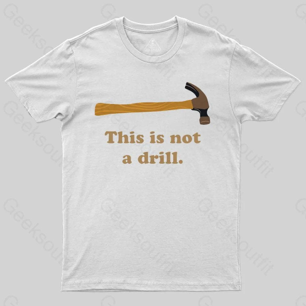 This is Not a Drill Essential T-Shirt - Geeksoutfit