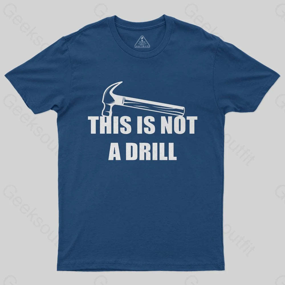 This Is Not A Drill T-Shirt - Geeksoutfit
