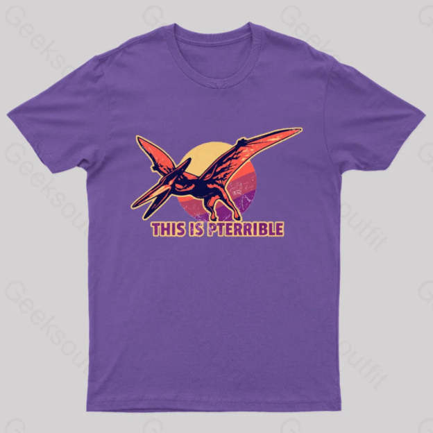 This Is Pterrible Geek T-Shirt Purple / S