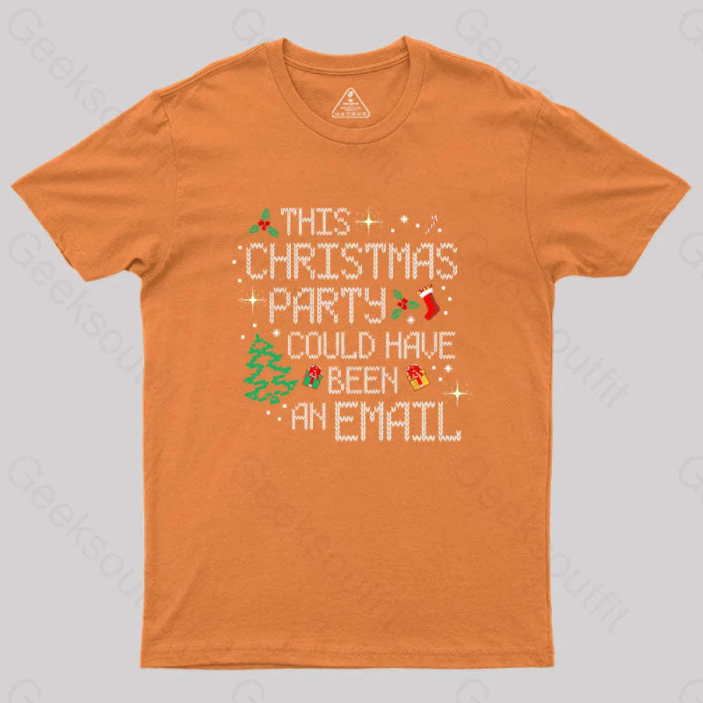 This Party Could Have Been An Email Geek T-Shirt Orange / S
