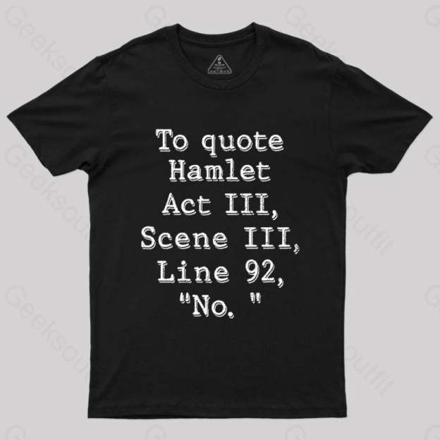 To Quote Hamlet Nerd T-Shirt Black / S