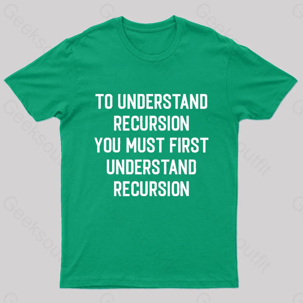 To Understand Recursion Geek T-Shirt Green / S