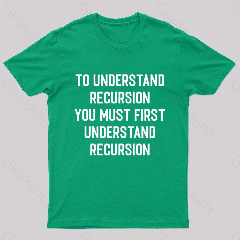 To Understand Recursion Geek T-Shirt Green / S