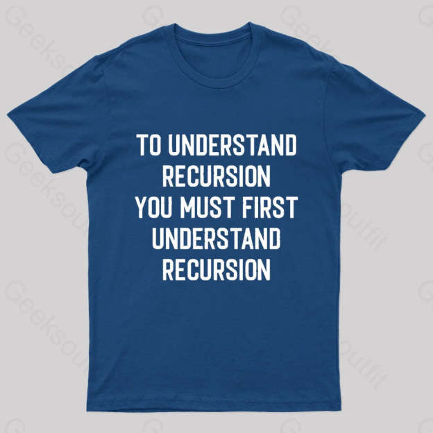To Understand Recursion Geek T-Shirt Navy / S