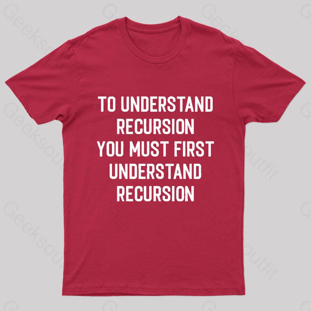 To Understand Recursion Geek T-Shirt Red / S