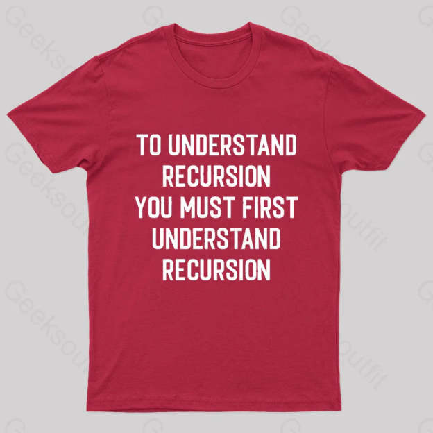 To Understand Recursion Geek T-Shirt Red / S