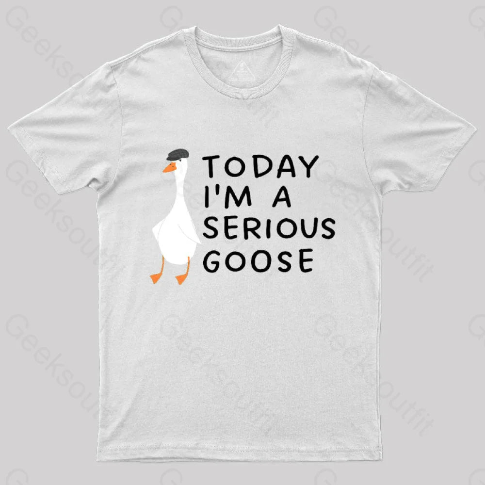 Today I’m A Serious Goose Nerd T-Shirt White / S