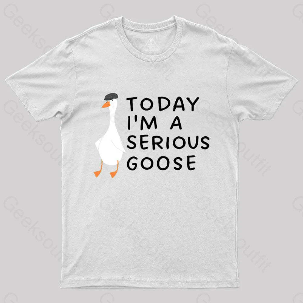 Today I’m A Serious Goose Nerd T-Shirt White / S