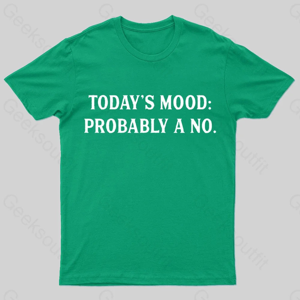 Today’s Mood Probably A No Nerd T-Shirt Green / S