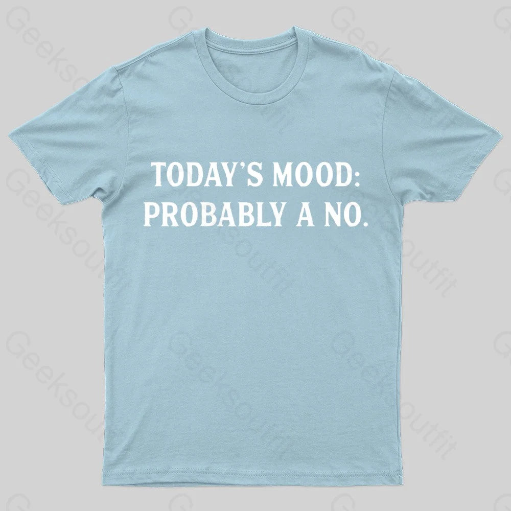 Today’s Mood Probably A No Nerd T-Shirt Light Blue / S