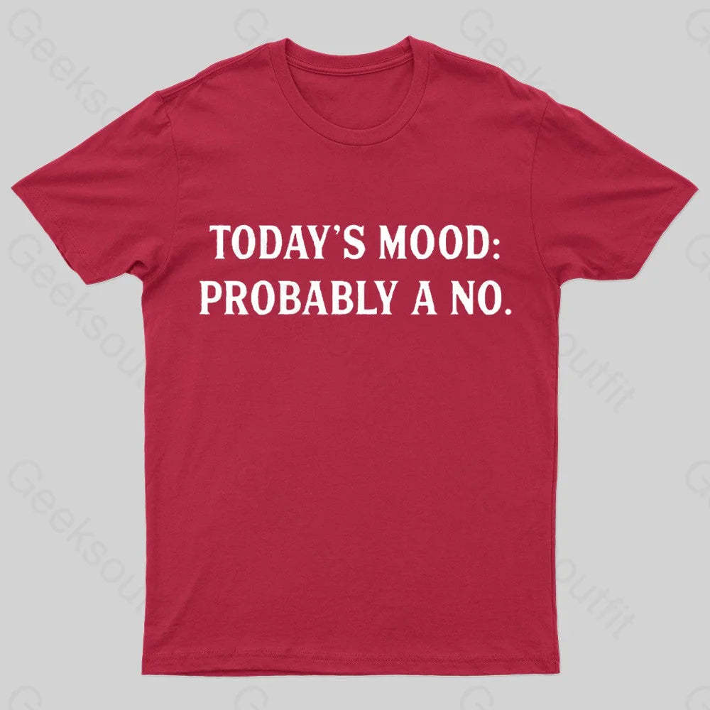 Today’s Mood Probably A No Nerd T-Shirt Red / S
