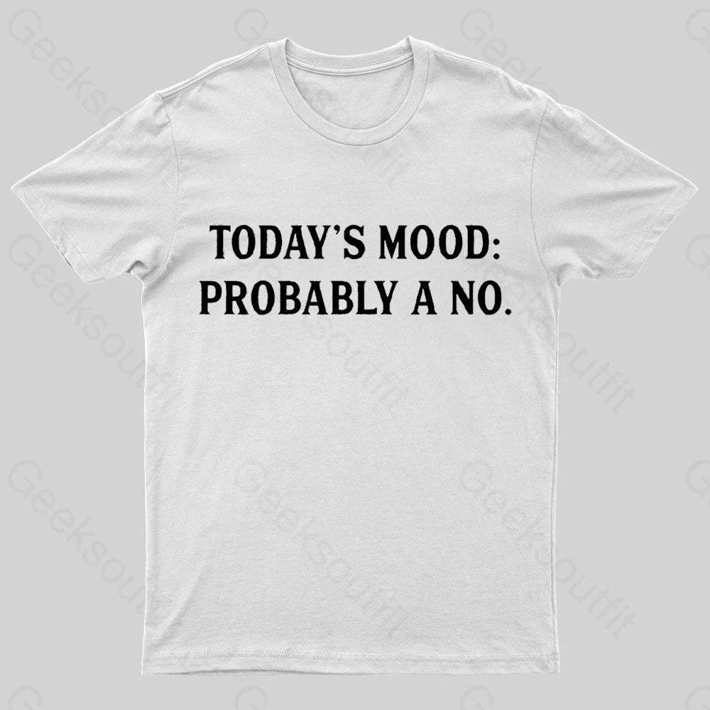 Today’s Mood Probably A No Nerd T-Shirt White / S