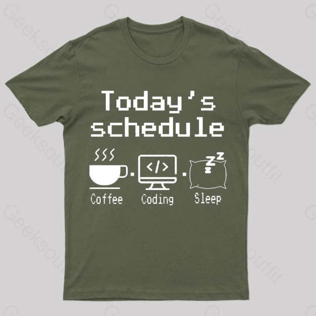 Today’s Schedule Geek T-Shirt Army Green / S