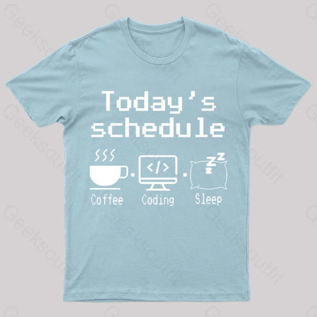 Today’s Schedule Geek T-Shirt Light Blue / S